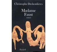 Madame Faust - Christophe Deshoulières - Fayard - broché - Essai
