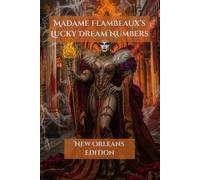 Madame Flambeaux's Lucky Dream Numbers: New Orleans Edition