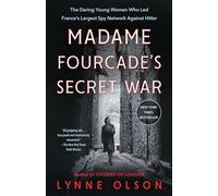 Madame Fourcade's Secret War: The Daring Young Woman Who Led France's Largest Spy Network Against Hitler