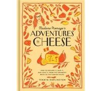 Madame Fromages Adventures in Cheese by Tenaya Darlington Tenaya Darlington (Auteur)