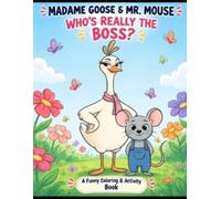 MADAME GOOSE & MR. MOUSE: WHO'S REALLY THE BOSS?