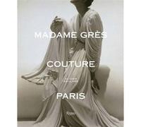 Madame Grès Couture Paris Olivier Saillard (Auteur), Anne Graire (Auteur)