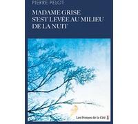 Madame Grise s'est levée au milieu de la nuit Pierre Pelot (Auteur)