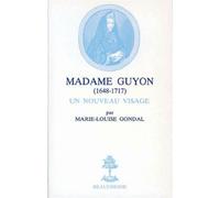 Madame guyon 1648-1717 1648-1717. Un nouveau visage - Marie-Louise Gondal - Beauchesne - broché - Biographie