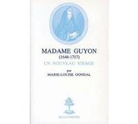 Madame guyon 1648-1717 Marie-Louise Gondal (Auteur)