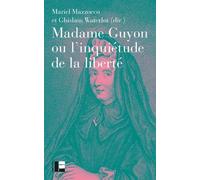 Madame Guyon Ou L'inquiétude De La Liberté