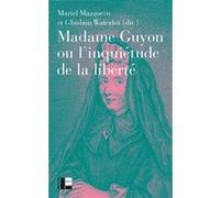 Madame Guyon ou l'inquiétude de la liberté WATERLOT-G+MAZZOCCO-M (Auteur)