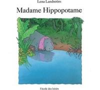 Madame Hippopotame Lena Landström (Auteur), Marc de Gouvenain (Traduction)