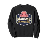 Madame j’AI réponse à Tout Citation Humour Femme Pipelette Sweatshirt