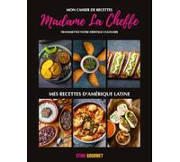 Madame La Cheffe: Mes recettes d'Amérique Latine