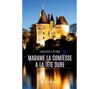 Madame la comtesse a la tête dure - Edouard Lafond - Le Lys Bleu - broché - Roman