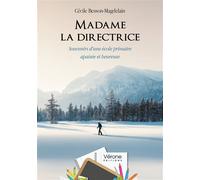 Madame la directrice Souvenirs d'une école primaire apaisée et heureuse - Cécile Besson-Magdelain - Verone Eds - broché - Témoignage
