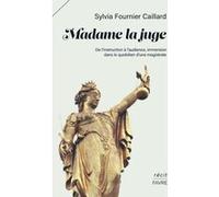 Madame la juge - De l'instruction à l'audience, immersion dans le quotidien d'une magistrate