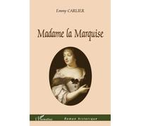 Madame la Marquise - Emmy Carlier - L'harmattan - broché - Roman