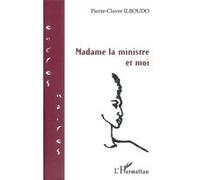 Pierre Claver Ilboudo – Madame la ministre et moi – Roman – Broché