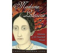Madame Lalaurie, Mistress of the Haunted House