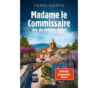 Madame le Commissaire und die tödliche Rallye Ein Provence-Krimi - Pierre Martin - Knaur eBook - ebook (ePub) - Livre