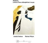 Annick Outters, Marion Whyte – Madame, lettres d'une schizophrène à sa psy – L'Harmattan