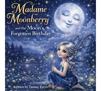 Madame Moonberry and the Moon’s Forgotten Birthday