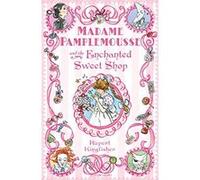 Madame Pamplemousse and the Enchanted Sweet Shop