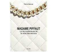 Madame Piffaut - La Mystérieuse Vie De La Reine Des Escrocs