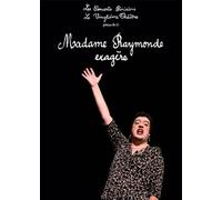 Madame Raymonde Exagère