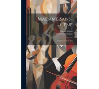 Madame Sans-Gêne: An Opera In Four Acts