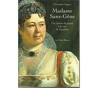 Madame Sans-Gene. Une Femme Du Peuple A La Cour De Napoleon