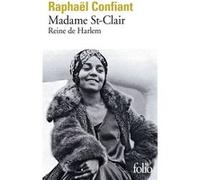 Madame St-Clair, reine de Harlem Raphaël Confiant (Auteur)