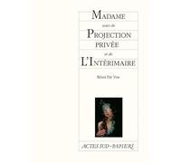 Madame suivi de Projection privée et de L'Intérimaire