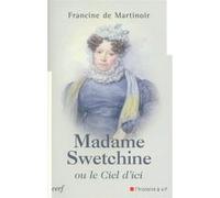 Madame swetchine ou le ciel d'ici Francine De Martinoir (Auteur)