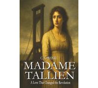 Madame Tallien: A Love That Changed the Revolution
