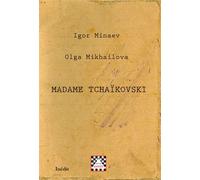 Madame Tchaïkovski, Chronique d'une enquête - Igor Minaev - Astree Editions - broché - Roman