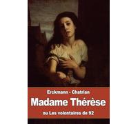 Madame Thérèse, ou Les volontaires de 92: suivi de : Pourquoi Hunebourg ne fut pas rendu