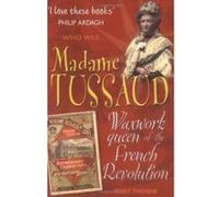 Madame Tussaud: Waxwork Queen of the French Revolution (Who Was...?) Thorne, Tony (Auteur)