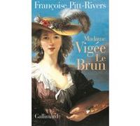 Françoise Pitt-Rivers – Madame Vigée Le Brun – Gallimard