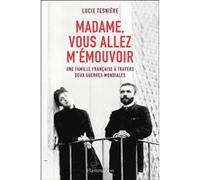Madame, vous allez m'émouvoir Lucie Tesniere (Auteur)