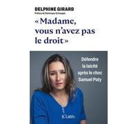 Madame, vous n'avez pas le droit ! Défendre la laïcité après le choc Samuel Paty - Delphine Girard - Lattes - broché - Essai