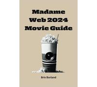 Madame Web 2024 Movie Guide: Navigating The Cinematic Journey Of Madame Web And Her Spider-Verse Companions