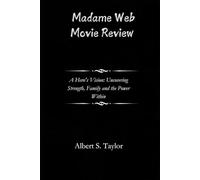 Madame Web Movie Review: A Hero’s Vision: Uncovering Strength, Family, and the Power Within