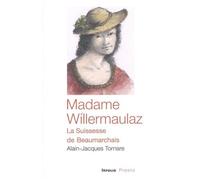 Madame Willermaulaz - La Suissesse De Beaumarchais