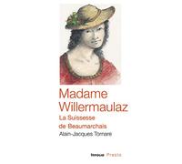 Madame Willermaulaz - la suissesse de Beaumarchais