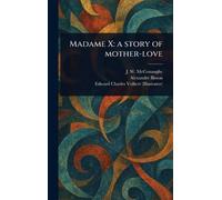 Madame X: a Story of Mother-love