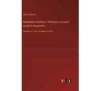 Maddalena Scudery In Provenza. Le Nozze Contro Il Testamento