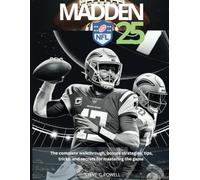 MADDEN NFL 25: The complete walkthrough, bosses strategies, tips, tricks, and secrets for mastering the game