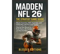Madden NFL 26 The Strategy Game Guide: Master Franchise, MUT, Superstar, and Online Play with Pro-Level Tactics - A Step-by-Step Manual to Build Teams, Win Games, and Rule the Meta