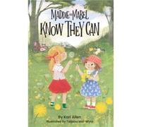 Maddie and Mabel Know They Can by Kari Allen Kari Allen (Auteur)