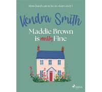 Maddie Brown is (Mostly) Fine: A cosy, funny read about midlife and second chances - Kendra Smith - Saga Egmont - ebook (ePub) - Livre