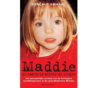 Maddie: de waarheid achter de leugen : het persoonlijke verhaal van de Portugese hoofdinspecteur in de zaak-Madeleine McCann