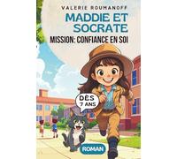 Maddie et Socrate: mission confiance en soi! Un roman drôle et touchant pour enfants de 7 à 11 ans: Une histoire sur le courage et l'amitié pleine de ... lecture aux enfants: cp, ce1, ce2, cm1, cm2
